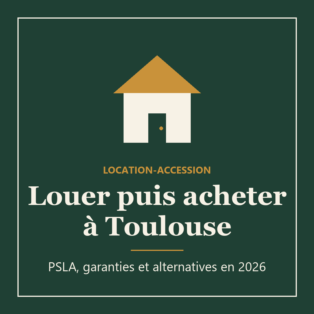 Visuel Location-accession : louer puis acheter à Toulouse, PSLA, garanties et alternatives en 2026